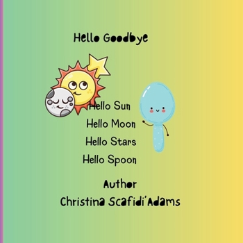 Hello Goodbye: Hello Goodby Story book for toddlers