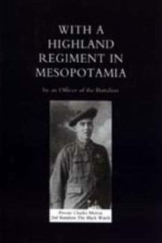 With A Highland Regiment In Mesopotamia, 1916-1917