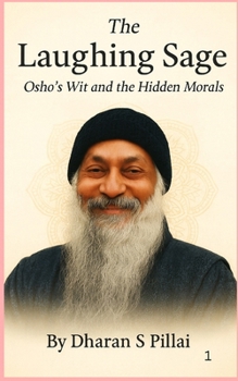 The Laughing Sage: Osho’s Wit and the Hidden Morals