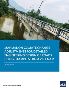 Paperback Manual on Climate Change Adjustments for Detailed Engineering Design of Roads Using Examples from Viet Nam Book