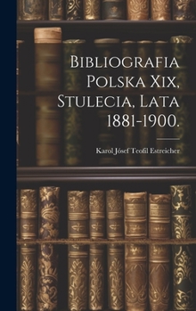Hardcover Bibliografia Polska Xix, Stulecia, Lata 1881-1900. Book