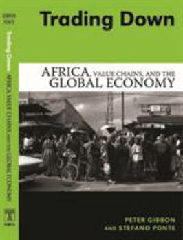 Paperback Trading Down: Africa, Value Chains, and the Global Economy Book