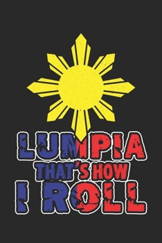 Paperback Lumpia That's How I Roll: Philippines Spring Roll ruled Notebook 6x9 Inches - 120 lined pages for notes, drawings, formulas - Organizer writing Book
