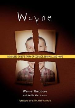 Hardcover Wayne: An Abused Child's Story of Courage, Survival, and Hope Book