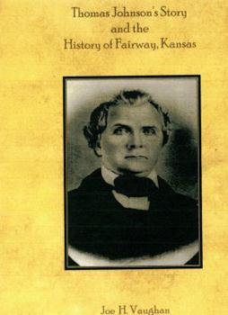 Paperback Thomas Johnson's Story and the History of Fairway, Kansas Book