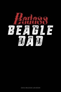 Paperback Badass Beagle Dad: Gas & Mileage Log Book