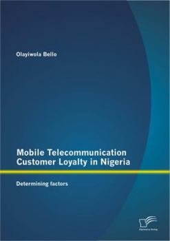Paperback Mobile Telecommunication Customer Loyalty in Nigeria: Determining factors Book