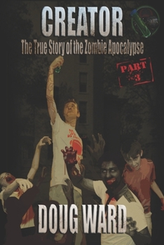 Paperback Creator; The True Story of the Zombie Apocalypse Book