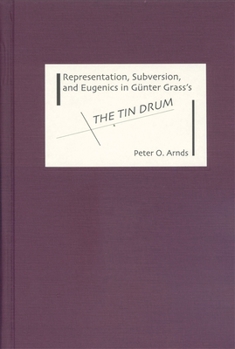 Representation, Subversion, and Eugenics in Günter Grass's The Tin Drum - Book  of the Studies in German Literature Linguistics and Culture