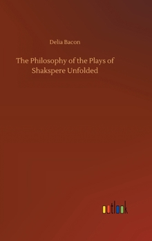 Hardcover The Philosophy of the Plays of Shakspere Unfolded Book