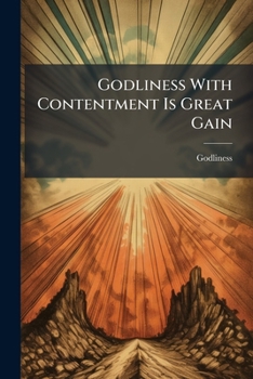 Paperback Godliness With Contentment Is Great Gain Book