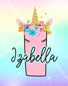 Paperback Izabella: Girls Unicorn Journal to Write In - Personalized Journal Book