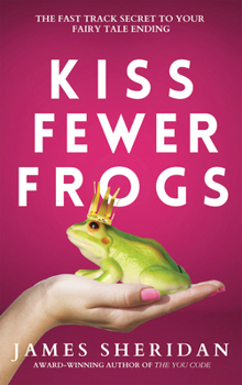 Paperback Kiss Fewer Frogs: The Fast Track Secret to Your Fairy Tale Ending Book