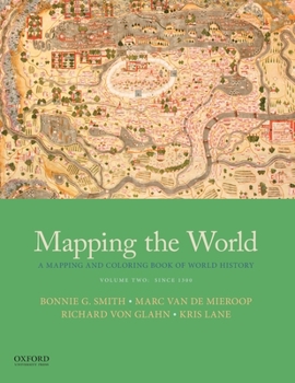 Paperback Mapping the World: A Mapping and Coloring Book of World History, Volume Two: Since 1300 Book