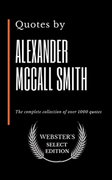 Paperback Quotes by Alexander McCall Smith: The complete collection of over 1000 quotes Book