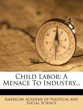 Paperback Child Labor: A Menace to Industry... Book
