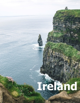 Paperback Ireland: Coffee Table Photography Travel Picture Book Album Of An Irish Island Country And Dublin City Large Size Photos Cover Book