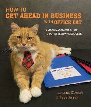 Hardcover How to Get Ahead in Business with Office Cat: A Meownagement Guide to Purrfessional Success Book