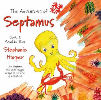 Paperback The Adventures of Septamus: Book 1: Seaside Tales Book