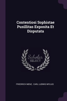 Paperback Contentiosi Sophistae Pusillitas Exposita Et Disputata Book
