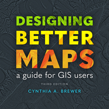 Paperback Designing Better Maps: A Guide for GIS Users Book