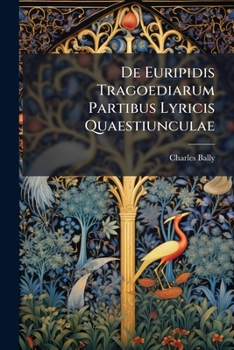 Paperback De Euripidis Tragoediarum Partibus Lyricis Quaestiunculae Book