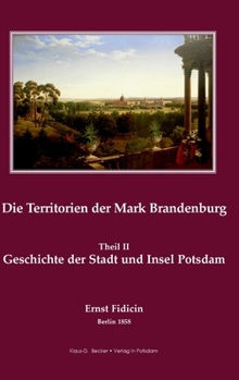 Hardcover Territorien der Mark Brandenburg: Oder Geschichte der einzelnen Kreise, St?dte, Ritterg?ter und D?rfer in derselben, Band II, Teil I. Geschichte der S [German] Book