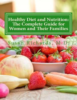 Paperback Healthy Diet and Nutrition: The Complete Guide for Women and Their Families Book