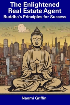 Paperback The Enlightened Real Estate Agent: Buddha's Principles for Success Book