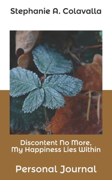 Paperback Discontent No More, My Happiness Lies Within: Personal Journal Book