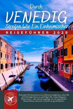 Durch Venedig Streifen Wie Ein Einheimischer: Der ultimative touristische Begleiter für Italiens schwimmende Stadt (Graue Edition) (German Edition)