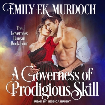 A Governess of Prodigious Skill - Book #4 of the Governess Bureau