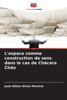 Paperback L'espace comme construction de sens dans le cas de Chácara Chão [French] Book