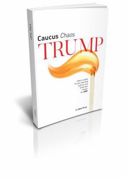 Paperback Caucus Chaos Trump: How a reality TV star shocked politics and what that means for 2020 Book