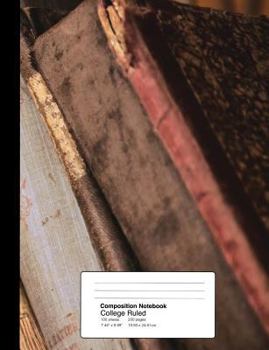 Composition Notebook College Ruled  7.44 x 9.69 Inches 100 sheets / 200 pages: Antique Vintage Books
