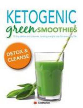 Paperback Ketogenic Green Smoothies: 10 day detox and cleanse. Lasting weight loss for everyday life Book