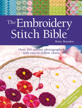 Paperback The Embroidery Stitch Bible: Over 200 Stitches Photographed with Easy-To-Follow Charts Book
