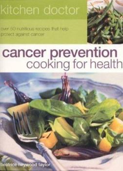 Paperback Cancer Prevention Cooking for Health: Over 50 Nutritious Recipes That Help Protect Against Cancer Book