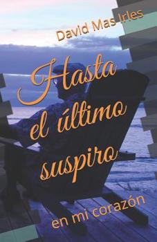 Paperback Hasta el ?ltimo suspiro: en mi coraz?n [Spanish] Book