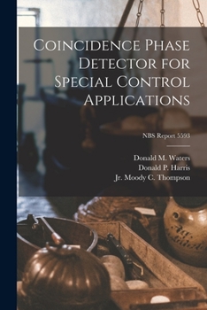 Paperback Coincidence Phase Detector for Special Control Applications; NBS Report 5593 Book