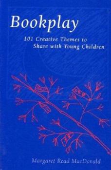 Hardcover Bookplay: 101 Creative Themes to Share With Young Children Book