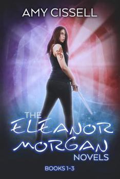 The Eleanor Morgan Novels: Books 1-3 - Book  of the An Eleanor Morgan Novel
