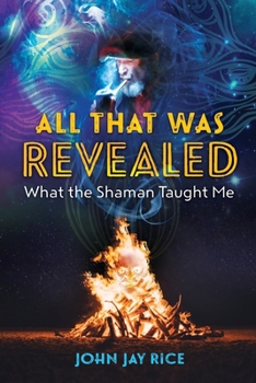All That Was Revealed: What the Shaman Taught Me