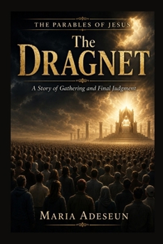 The Dragnet: A Story of Gathering and Final Judgment (Parables of Jesus)