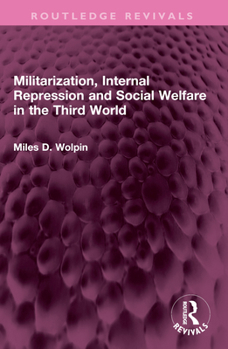 Paperback Militarization, Internal Repression and Social Welfare in the Third World Book