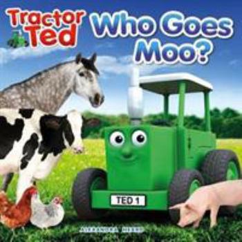 Paperback Who Goes Moo: Tractor Ted Book