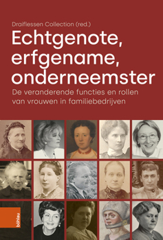 Echtgenote, Erfgename, Onderneemster: de Veranderende Functies En Rollen Van Vrouwen in Familiebedrijven