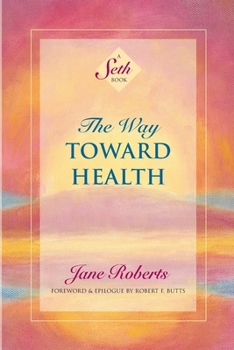The Way Toward Health: A Seth Book