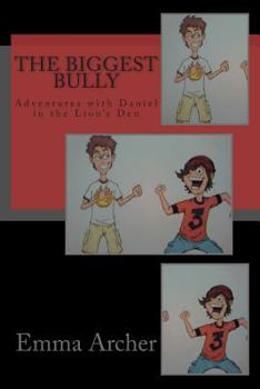 Paperback The Biggest Bully: Adventures with Daniel in the Lion's Den Book