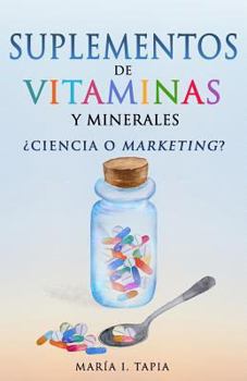 Paperback Suplementos de vitaminas y minerales: ¿Ciencia o marketing? [Spanish] Book